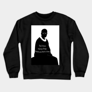 RUTH BADER GINSBURG "Real change, enduring change happens one step at a time.” poster Crewneck Sweatshirt